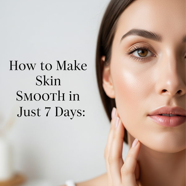 HOW TO MAKE SKIN SMOOTH IN JUST 7 DAYS – Urban Hydration